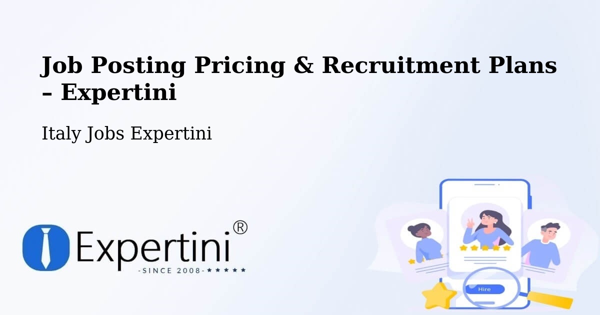 Job Posting Pricing & Recruitment Plans – Veglie - Veglie, Italy Jobs Expertini